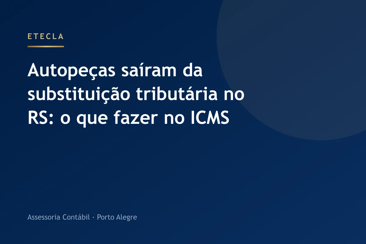 Autopeças saíram da substituição tributária no RS: o que fazer no ICMS