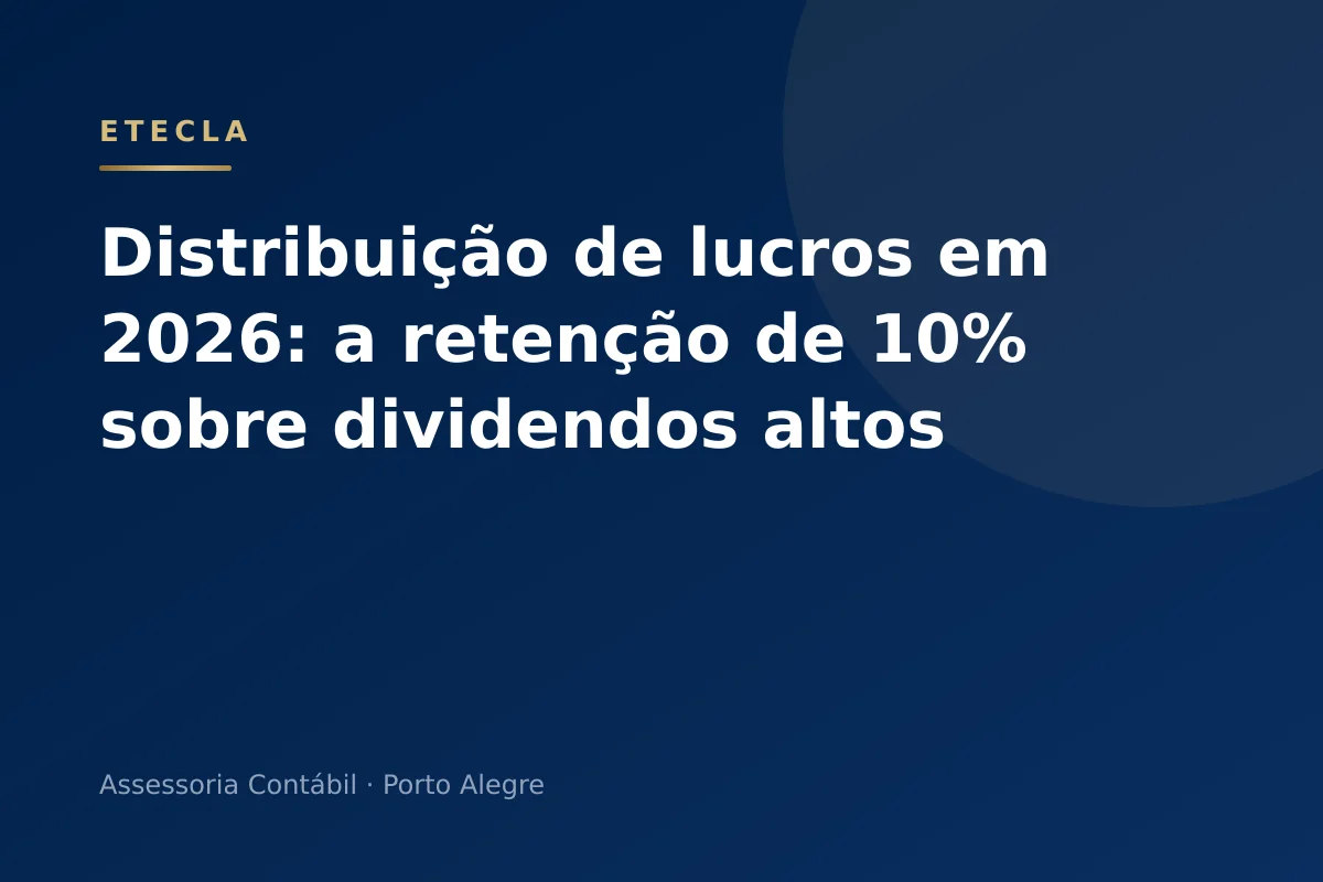 Distribuição de lucros em 2026: a retenção de 10% sobre dividendos altos