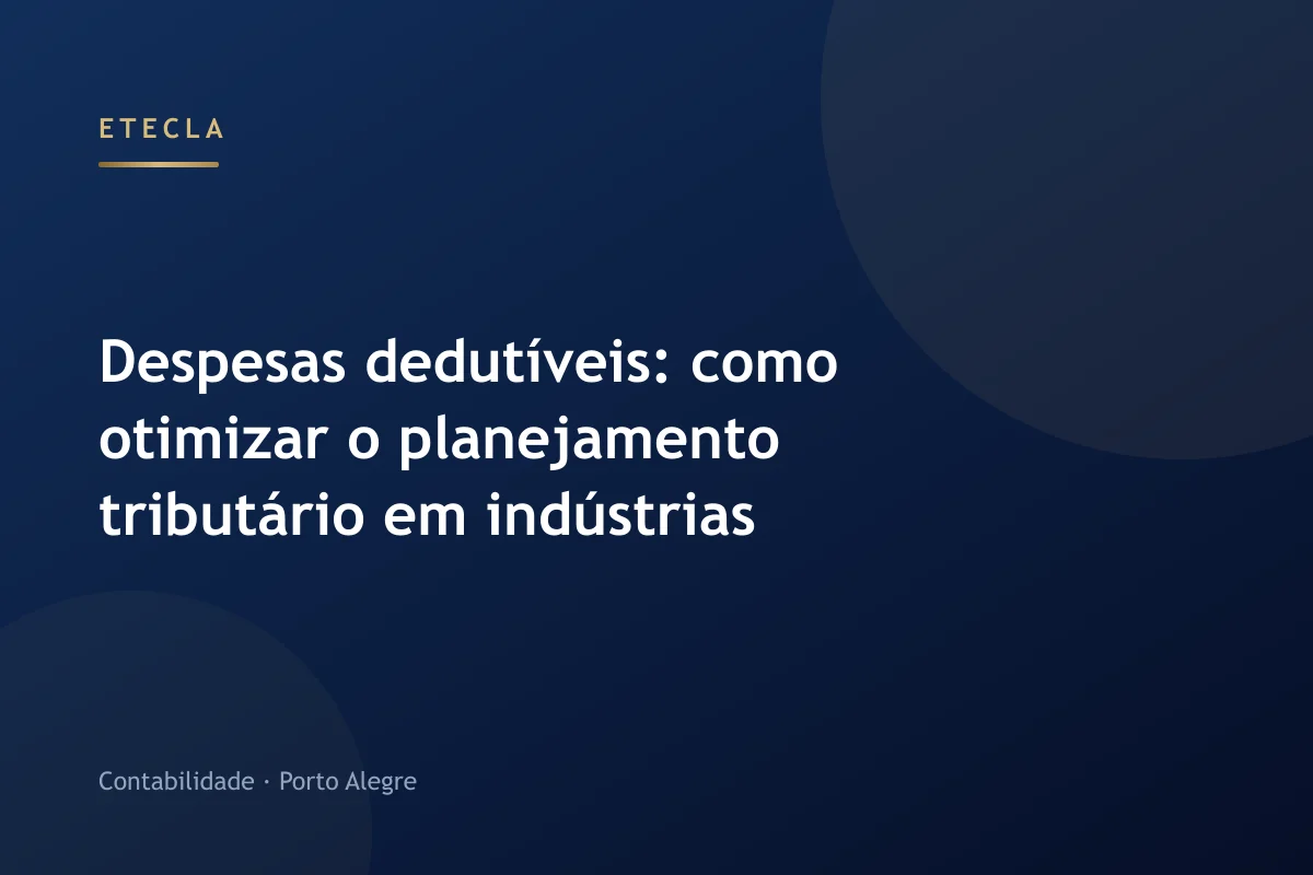 Despesas dedutíveis: como otimizar o planejamento tributário em indústrias