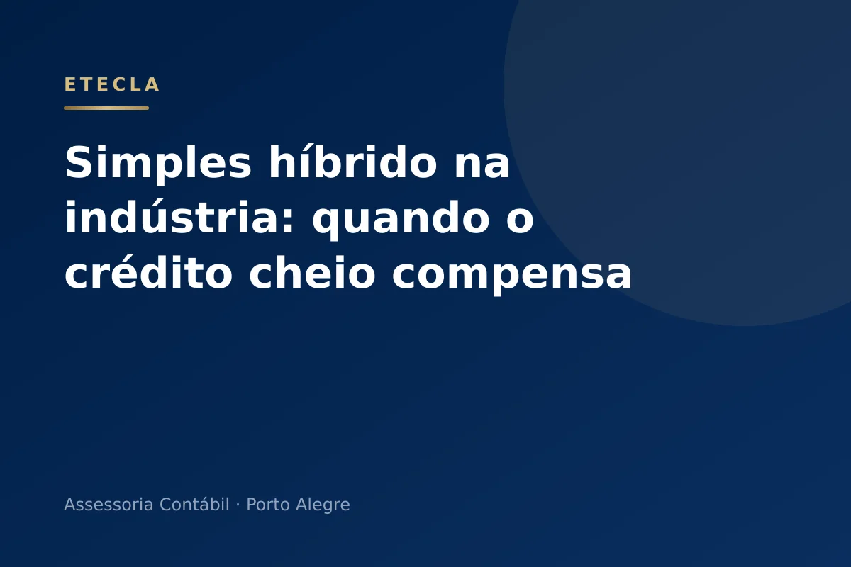 Simples híbrido na indústria: quando o crédito cheio compensa