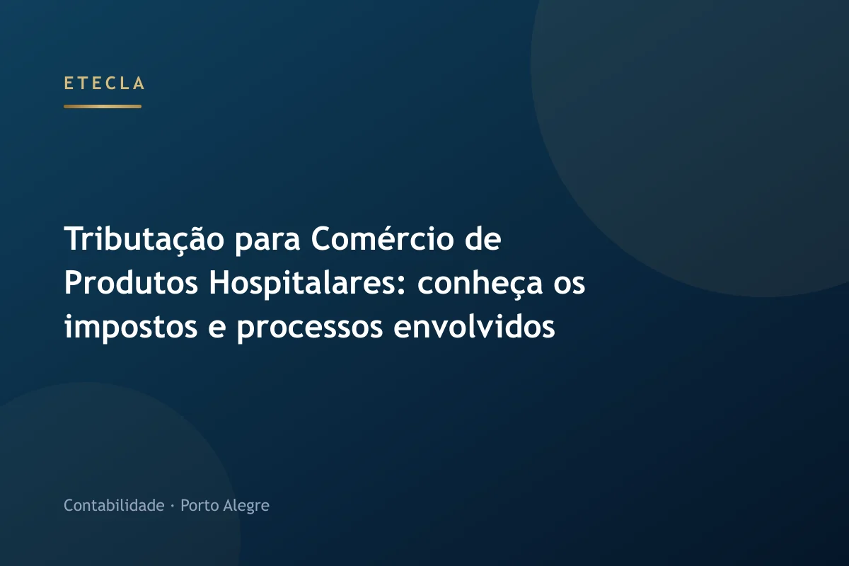 Tributação para Comércio de Produtos Hospitalares: conheça os impostos e processos envolvidos